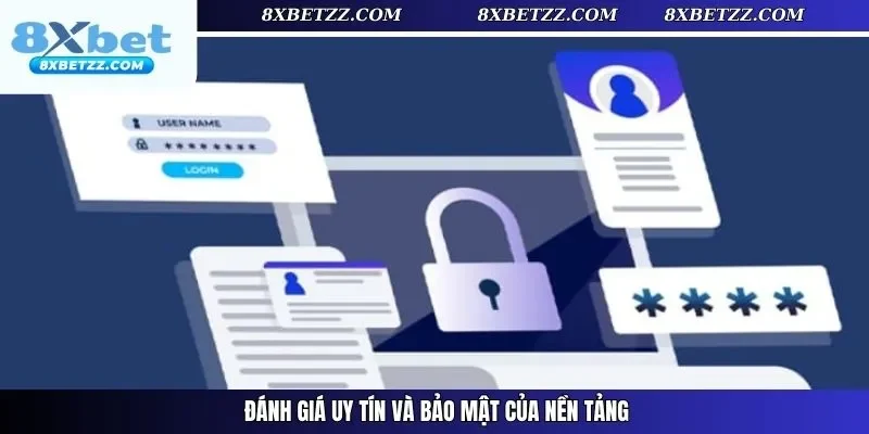 Đánh giá uy tín và bảo mật của nền tảng