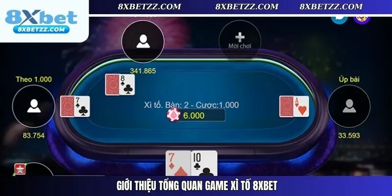 Giới thiệu tổng quan game xì tố 8xbet