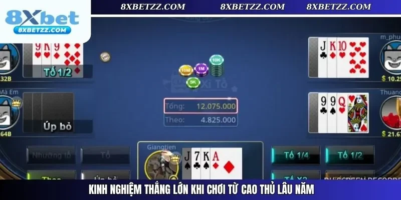 Kinh nghiệm thắng lớn khi chơi từ cao thủ lâu năm